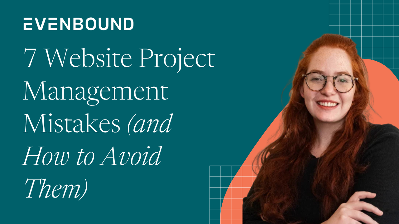 7 Website Project Management Mistakes (and How to Avoid Them)