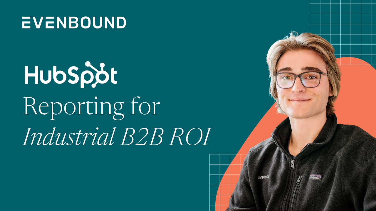 HubSpot Reporting for Industrial B2B ROI