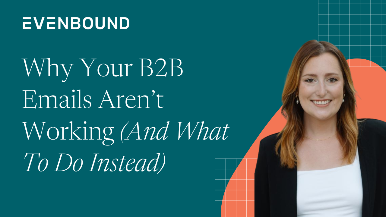 Why Your B2B Emails Aren’t Working (And What To Do Instead)