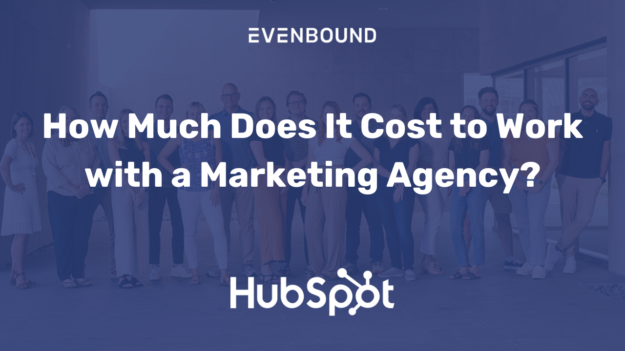 How Much Does It Cost to Work with a Marketing Agency?