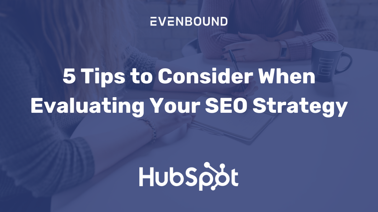 5 Tips to Consider When Evaluating Your SEO Strategy