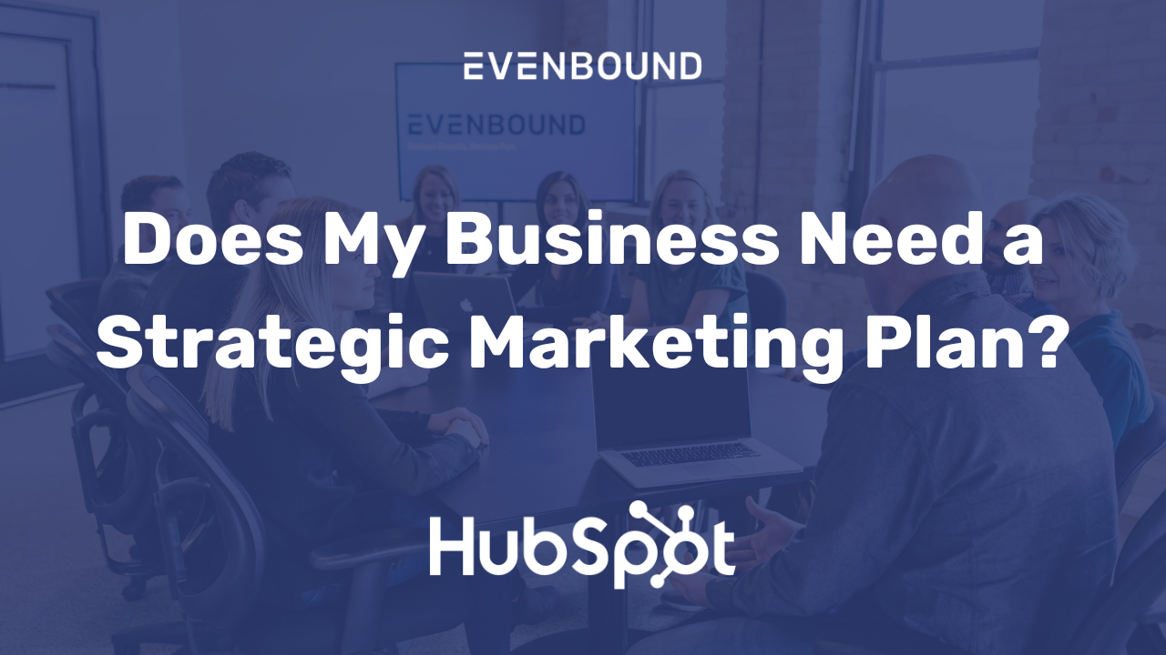 Does My Business Need a Strategic Marketing Plan?