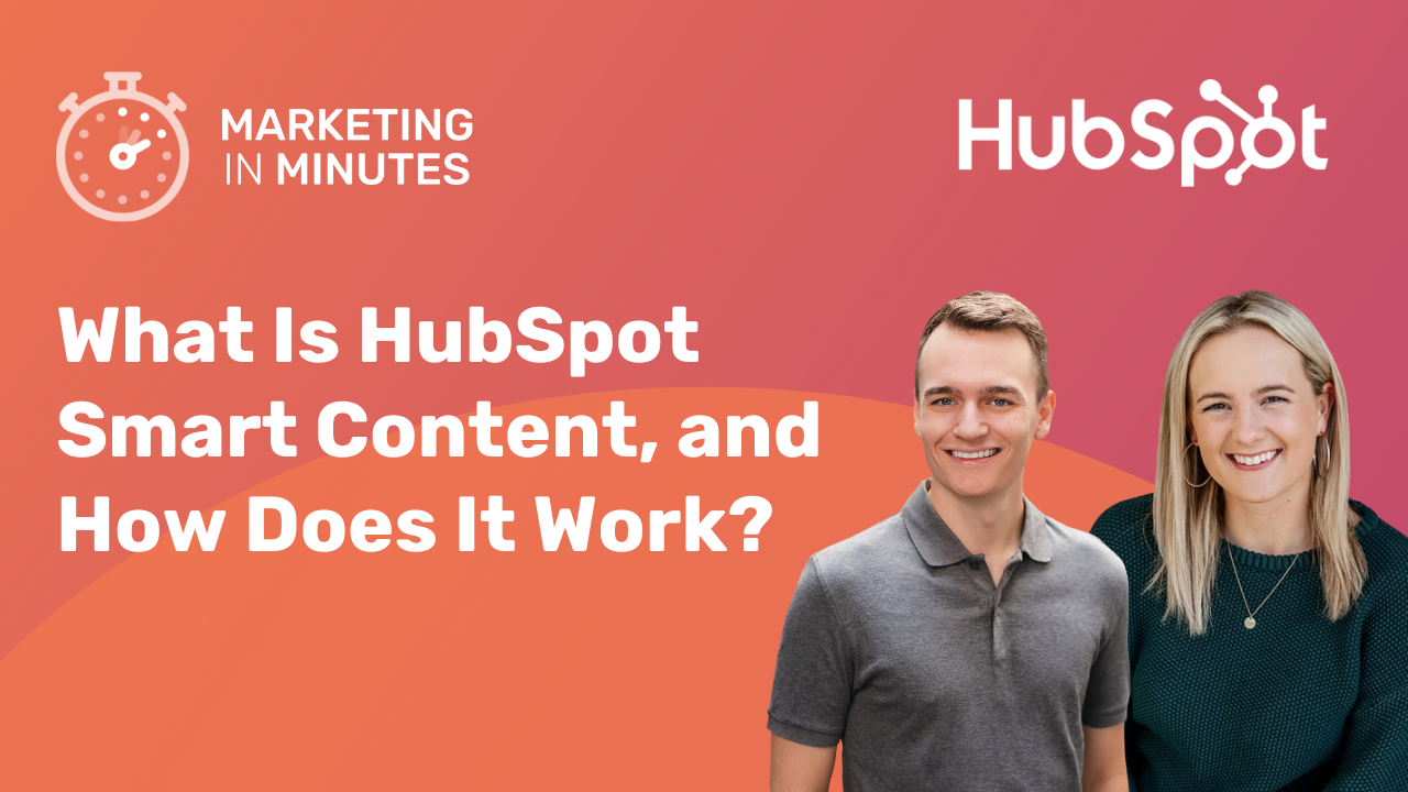 What Is HubSpot Smart Content, and How Does It Work?