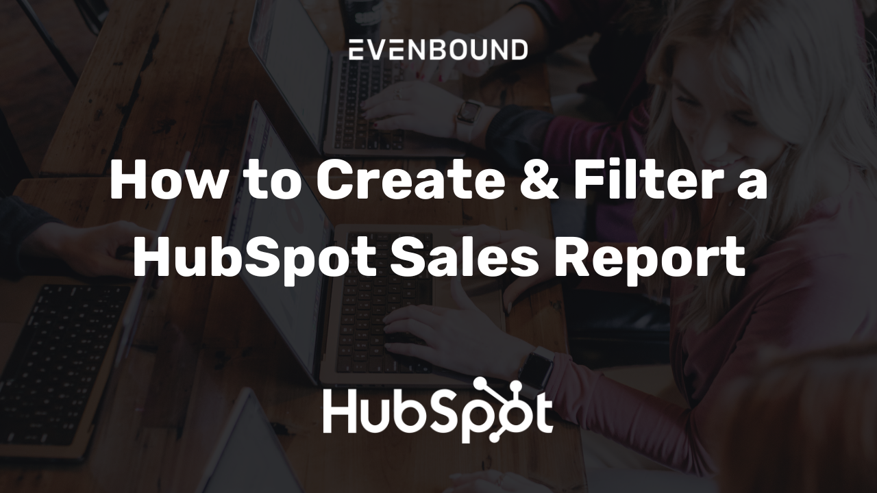 How to Create & Filter a HubSpot Sales Report4-1