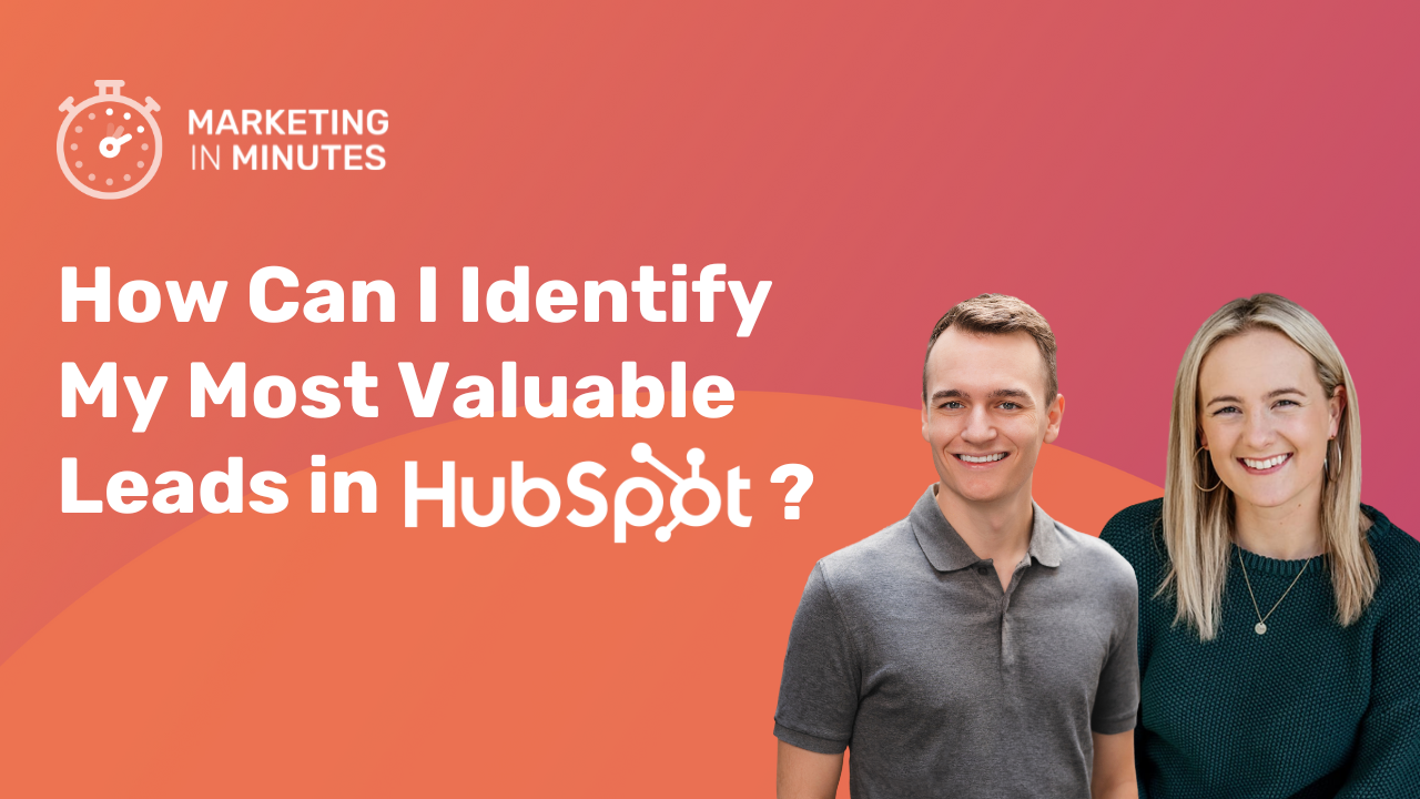 How Can I Identify My Most Valuable Leads in HubSpot?