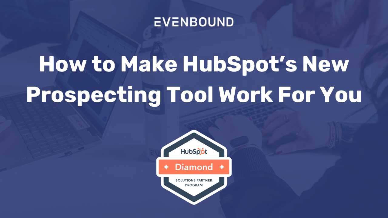 How to Make Hubspot's Prospecting Tools Work for You